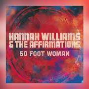 Der musikalische text PLEASE BE GOOD TO ME von HANNAH WILLIAMS ist auch in dem Album vorhanden 50 foot woman (2019)