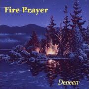 Der musikalische text THERE IS A DREAM von DENEAN ist auch in dem Album vorhanden Fire prayer