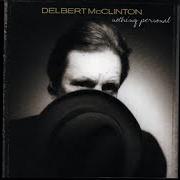 Der musikalische text DON'T LEAVE HOME WITHOUT IT von DELBERT MCCLINTON ist auch in dem Album vorhanden Nothing personal (2001)
