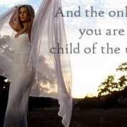 Der musikalische text CHILD OF THE UNIVERSE von DELTA GOODREM ist auch in dem Album vorhanden Child of the universe (2012)