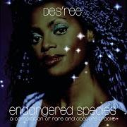 Der musikalische text GET A LIFE von DES'REE ist auch in dem Album vorhanden Endangered species (2000)