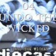 Der musikalische text UNLEARN von DIECAST ist auch in dem Album vorhanden Undo the wicked (1998)