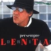 Der musikalische text PENSIERI NASCOSTI von ADRIANO CELENTANO ist auch in dem Album vorhanden Per sempre (2002)