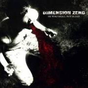 Der musikalische text I CAN HEAR THE DARK von DIMENSION ZERO ist auch in dem Album vorhanden He who shall not bleed (2007)