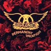 Der musikalische text PERMANENT VACATION von AEROSMITH ist auch in dem Album vorhanden Permanent vacation (1987)