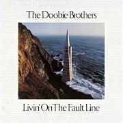 Der musikalische text NEED A LADY von THE DOOBIE BROTHERS ist auch in dem Album vorhanden Livin' on the fault line (1977)