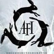 Der musikalische text KILL CAUSTIC von AFI ist auch in dem Album vorhanden Decemberunderground (2006)