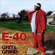 Der musikalische text IT'S ALL GRAVITY von E-40 ist auch in dem Album vorhanden Grit & grind (2002)