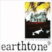 Der musikalische text NAMELESS (THE 4TH AND THE 10TH) von EARTHTONE9 ist auch in dem Album vorhanden Off kilter enhancement (1999)