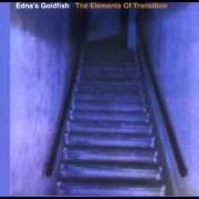 Der musikalische text GET TO YOU von EDNA'S GOLDFISH ist auch in dem Album vorhanden The elements of transition (1999)