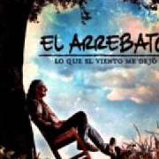Der musikalische text AMANECE von EL ARREBATO ist auch in dem Album vorhanden Lo que el viento me dejó (2010)