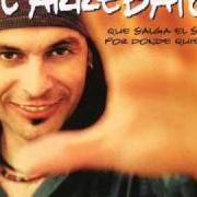 Der musikalische text QUE SALGA EL SOL POR DONDE QUIERA von EL ARREBATO ist auch in dem Album vorhanden Que salga el sol por donde quiera (2004)