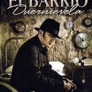 Der musikalische text AHORA von EL BARRIO ist auch in dem Album vorhanden Duermevela (2009)