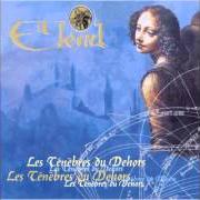 Der musikalische text LES TÉNÈBRES DU DEHORS von ELEND ist auch in dem Album vorhanden Les ténèbres du dehors (1996)