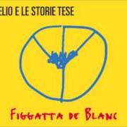 Der musikalische text IL ROCK DELLA TANGENZIALE von ELIO E LE STORIE TESE ist auch in dem Album vorhanden Figatta de blanc (2016)