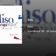 Der musikalische text STAY von ELISA ist auch in dem Album vorhanden Soundtrack '96-'06 (2006)