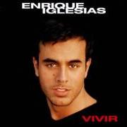 Der musikalische text SOLO EN TI von ENRIQUE IGLESIAS ist auch in dem Album vorhanden Vivir (1997)
