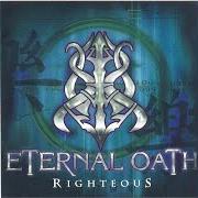 Der musikalische text INTO THE DREAMSCAPE von ETERNAL OATH ist auch in dem Album vorhanden Righteous (2002)