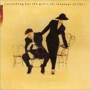 Der musikalische text MEET ME IN THE MORNING von EVERYTHING BUT THE GIRL ist auch in dem Album vorhanden The language of life (1990)
