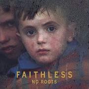 Der musikalische text SWINGERS von FAITHLESS ist auch in dem Album vorhanden No roots (2004)
