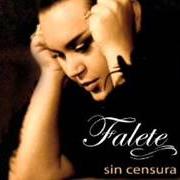 Der musikalische text ME ESTS PIDIENDO MUCHO von FALETE ist auch in dem Album vorhanden Sin censura (2012)