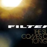 Der musikalische text IT'S GOT TO BE RIGHT NOW von FILTER ist auch in dem Album vorhanden The sun comes out tonight (2013)