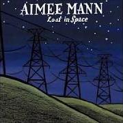 Der musikalische text LOST IN SPACE von AIMEE MANN ist auch in dem Album vorhanden Lost in space (2002)
