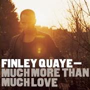 Der musikalische text LIVING WITHOUT YOU von FINLEY QUAYE ist auch in dem Album vorhanden Much more than much love (2003)