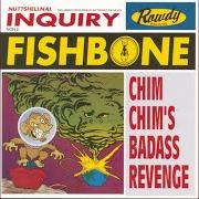 Der musikalische text PRE NUT von FISHBONE ist auch in dem Album vorhanden Chim chim's bad ass revenge (1996)