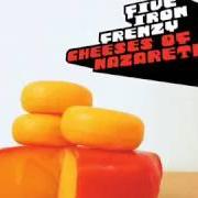 Der musikalische text POOTERMOBILE von FIVE IRON FRENZY ist auch in dem Album vorhanden Cheeses...(of nazareth) (2003)