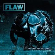 Der musikalische text YOU'VE CHANGED von FLAW ist auch in dem Album vorhanden Endangered species (2004)