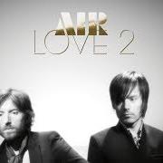 Der musikalische text SO LIGHT IS HER FOOTFALL von AIR ist auch in dem Album vorhanden Love 2 (2009)