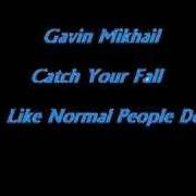 Der musikalische text ONE OF THESE DAYS von GAVIN MIKHAIL ist auch in dem Album vorhanden Like normal people do (2006)