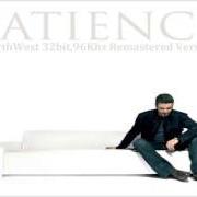 Der musikalische text PATIENCE von GEORGE MICHAEL ist auch in dem Album vorhanden Patience (2004)