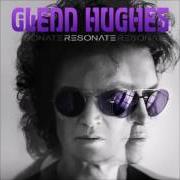 Der musikalische text FLOW von GLENN HUGHES ist auch in dem Album vorhanden Resonate (2016)