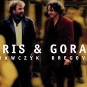 Der musikalische text CHICO SERCE MOJE von GORAN BREGOVIC ist auch in dem Album vorhanden Kris & goran