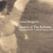 Der musikalische text MOCKING SONG von GORAN BREGOVIC ist auch in dem Album vorhanden Silence of balkans (1998)