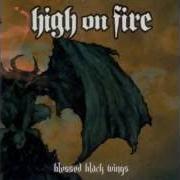 Der musikalische text BLESSED BLACK WINGS von HIGH ON FIRE ist auch in dem Album vorhanden Blessed black wings (2005)