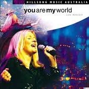 Der musikalische text YOU ARE MY WORLD von HILLSONG ist auch in dem Album vorhanden You are my world (2001)