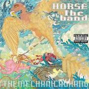 Der musikalische text SAND von HORSE THE BAND ist auch in dem Album vorhanden The mechanical hand (2005)