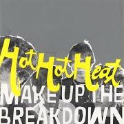 Der musikalische text AVEDA von HOT HOT HEAT ist auch in dem Album vorhanden Make up the breakdown (2002)