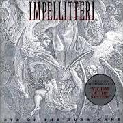 Der musikalische text EYE OF THE HURRICANE von IMPELLITTERI ist auch in dem Album vorhanden Eye of the hurricane (1998)