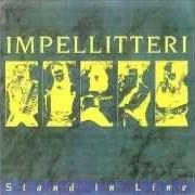Der musikalische text SINCE YOU'VE BEEN GONE von IMPELLITTERI ist auch in dem Album vorhanden Stand in line (1988)