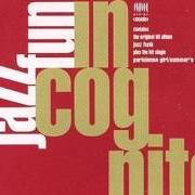 Der musikalische text INCOGNITO von INCOGNITO ist auch in dem Album vorhanden Jazz funk (1981)