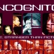 Der musikalische text GOT TO KNOW von INCOGNITO ist auch in dem Album vorhanden Life, stranger than fiction (2001)
