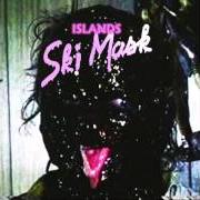 Der musikalische text NIL von ISLANDS ist auch in dem Album vorhanden Ski mask (2013)