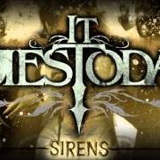 Der musikalische text SIRENS von IT DIES TODAY ist auch in dem Album vorhanden Sirens (2006)