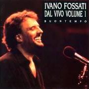 Der musikalische text NAVIGANTI von IVANO FOSSATI ist auch in dem Album vorhanden Dal vivo volume 1 (1993)