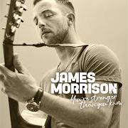Der musikalische text I STILL NEED YOU von JAMES MORRISON ist auch in dem Album vorhanden You're stronger than you know (2019)