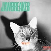 Der musikalische text WANT von JAWBREAKER ist auch in dem Album vorhanden Unfun (1990)